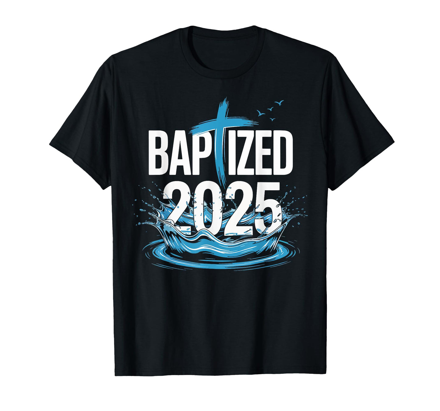 Baptized 2025 T-Shirt