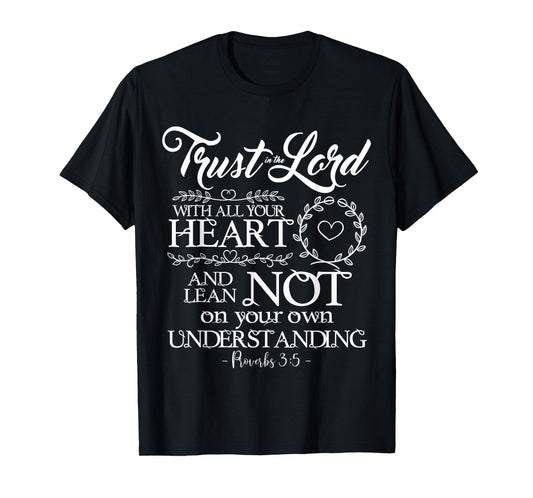 Trust Lord w All Your Heart Proverbs 3:5 Bible Verse T Shirt T-Shirt