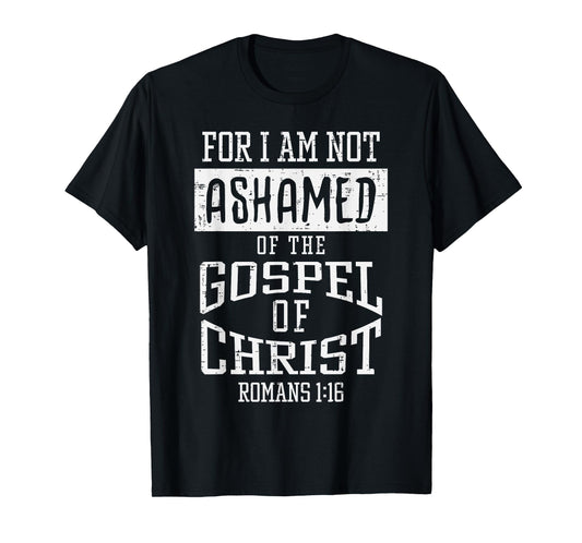 Not Ashamed Gospel Bible Verse God Jesus Christian Gift T-Shirt