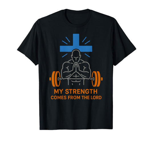 Christian Fitness My Strength from The Lord Bible Verse T-Shirt
