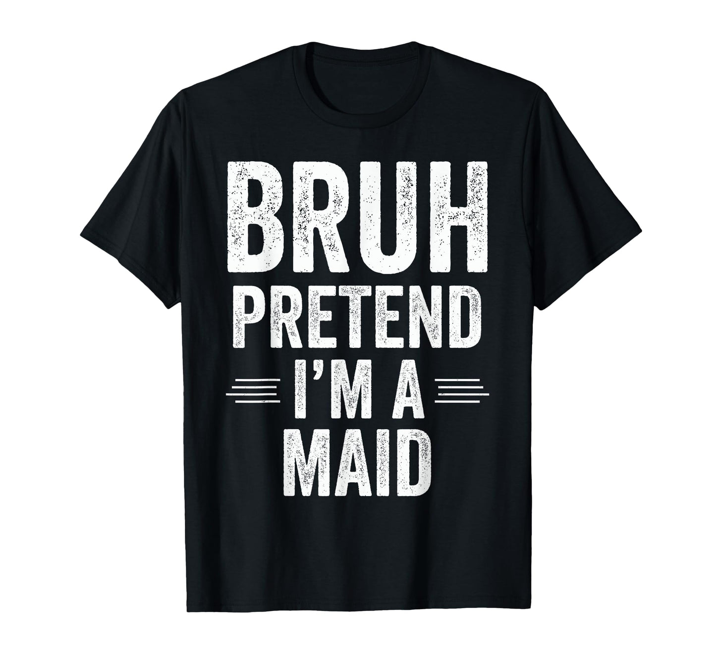 Maid Costume Halloween Bruh Pretend I'm A Maid Funny T-Shirt