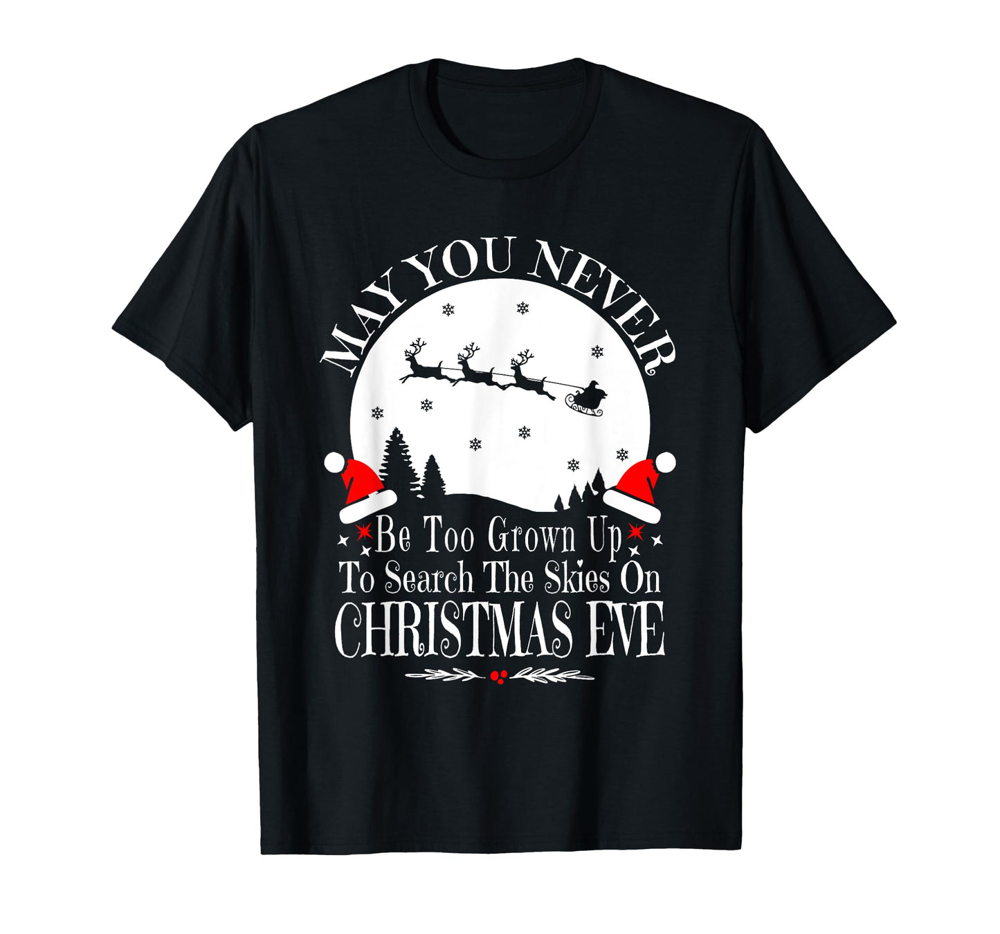 May You Never Be Too Grown Up Search The Skies Christmas Eve T-Shirt