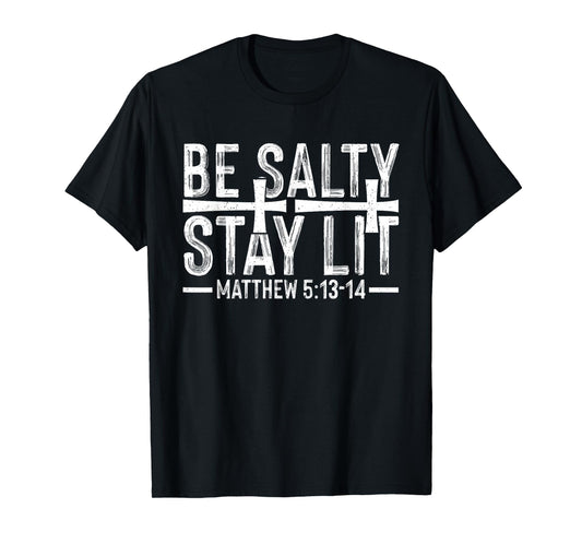Be Salty Stay Lit Christian - Bible Verse Matthew Religious T-Shirt
