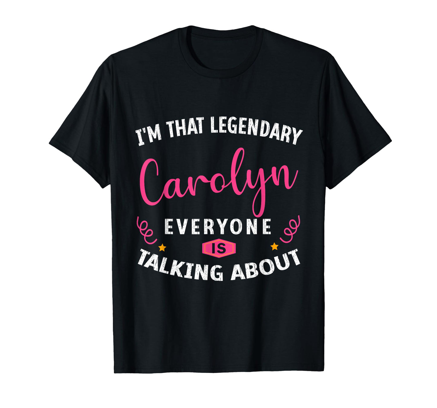 Legendary Carolyn First Name Funny Quote For Carolyn T-Shirt