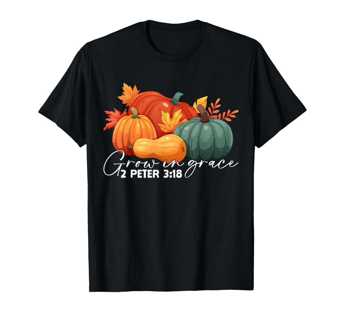 Grow in Grace 2peter 3:18 Pumpkins Thanksgiving Religious T-Shirt
