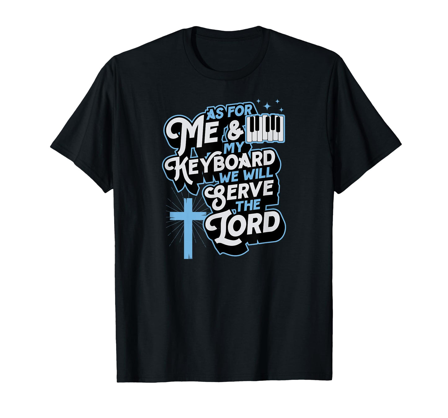 As For Me And My Keyboard We Will Serve The Lord Christian T-Shirt