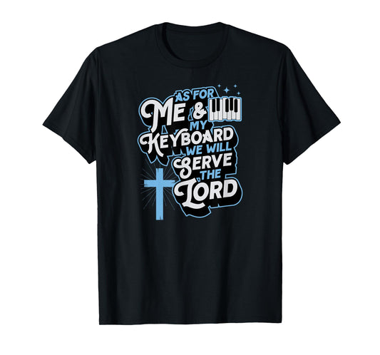 As For Me And My Keyboard We Will Serve The Lord Christian T-Shirt