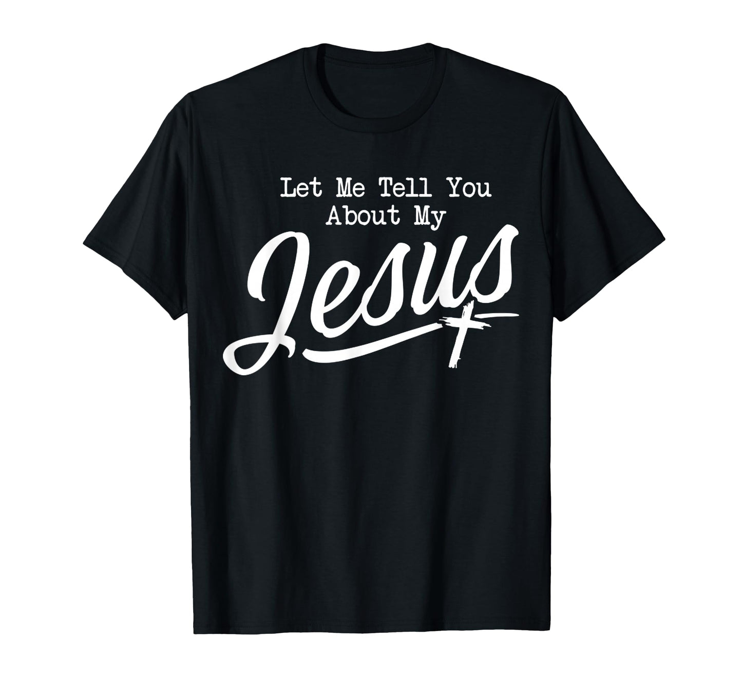 Funny Let Me Tell You About My Jesus Christian Bible. T-Shirt