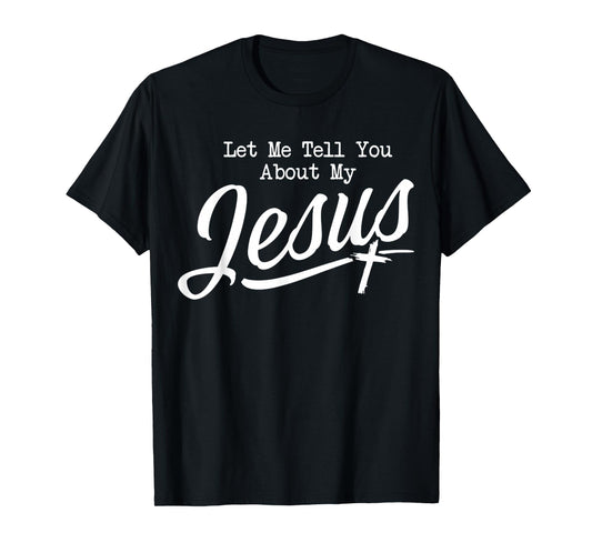 Funny Let Me Tell You About My Jesus Christian Bible. T-Shirt