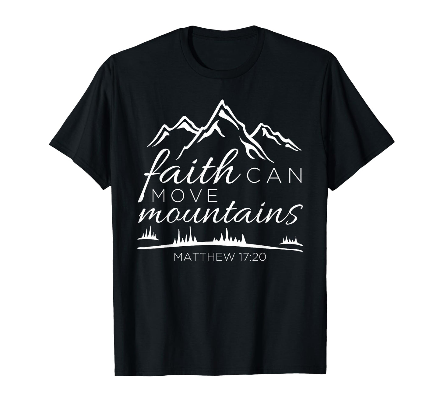 Faith Can Move Mountains Christian Bible Verse Scripture T-Shirt