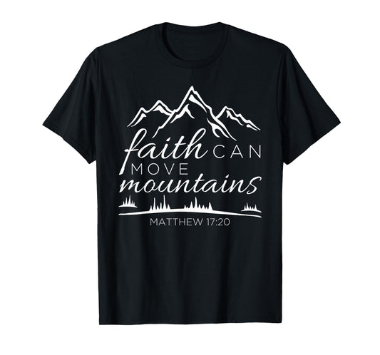 Faith Can Move Mountains Christian Bible Verse Scripture T-Shirt