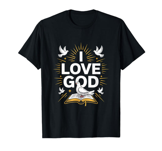 I Love God Christian Faith Expression T-Shirt