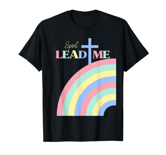 Spirit Lead Me Pastel Rainbow Christian Faith Inspirational T-Shirt