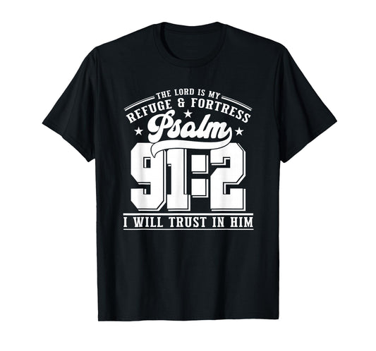 The Lord is My Refuge & Fortress – Psalm 91:2 T-Shirt