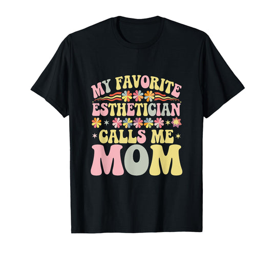 My Favorite Esthetician Calls Me Mom Groovy Mothers Day T-Shirt