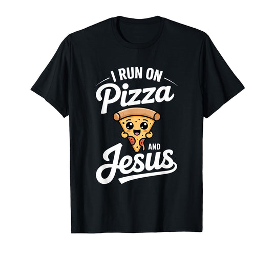 Funny Pizza Lover I Run on Pizza and Jesus T-Shirt