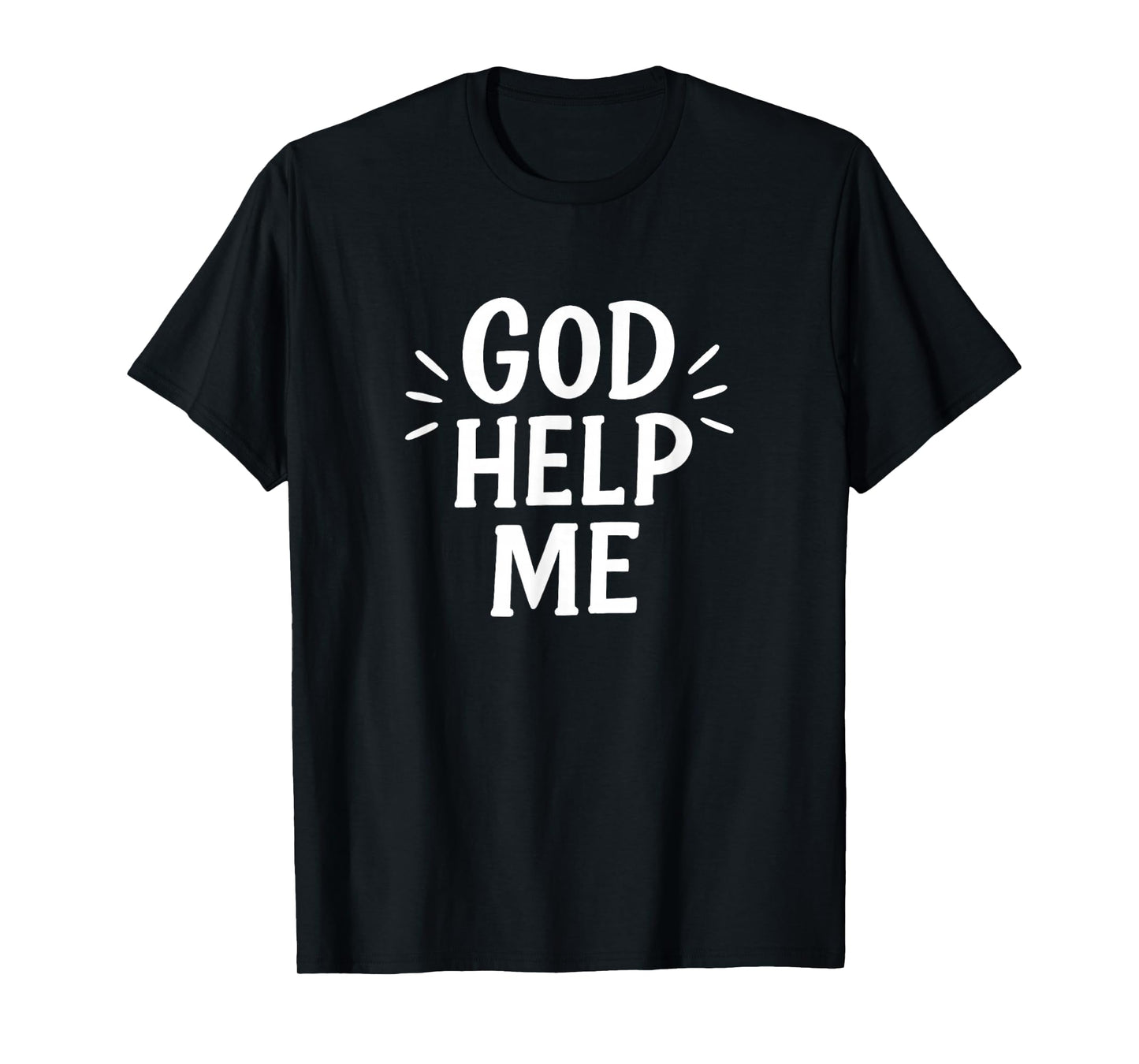 God Help Me - T-Shirt
