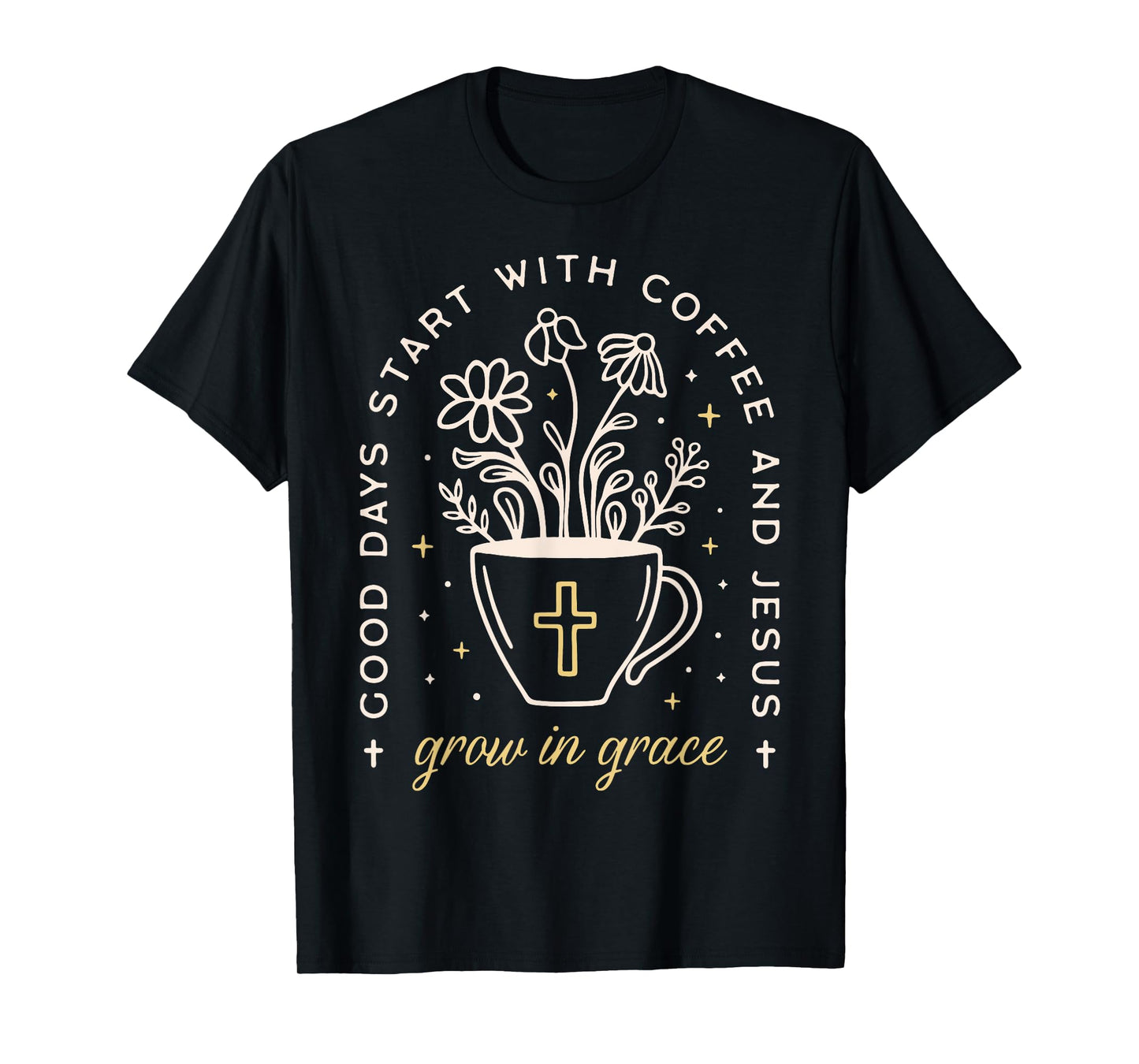 Good Days Start with Coffee and Jesus T-Shirt
