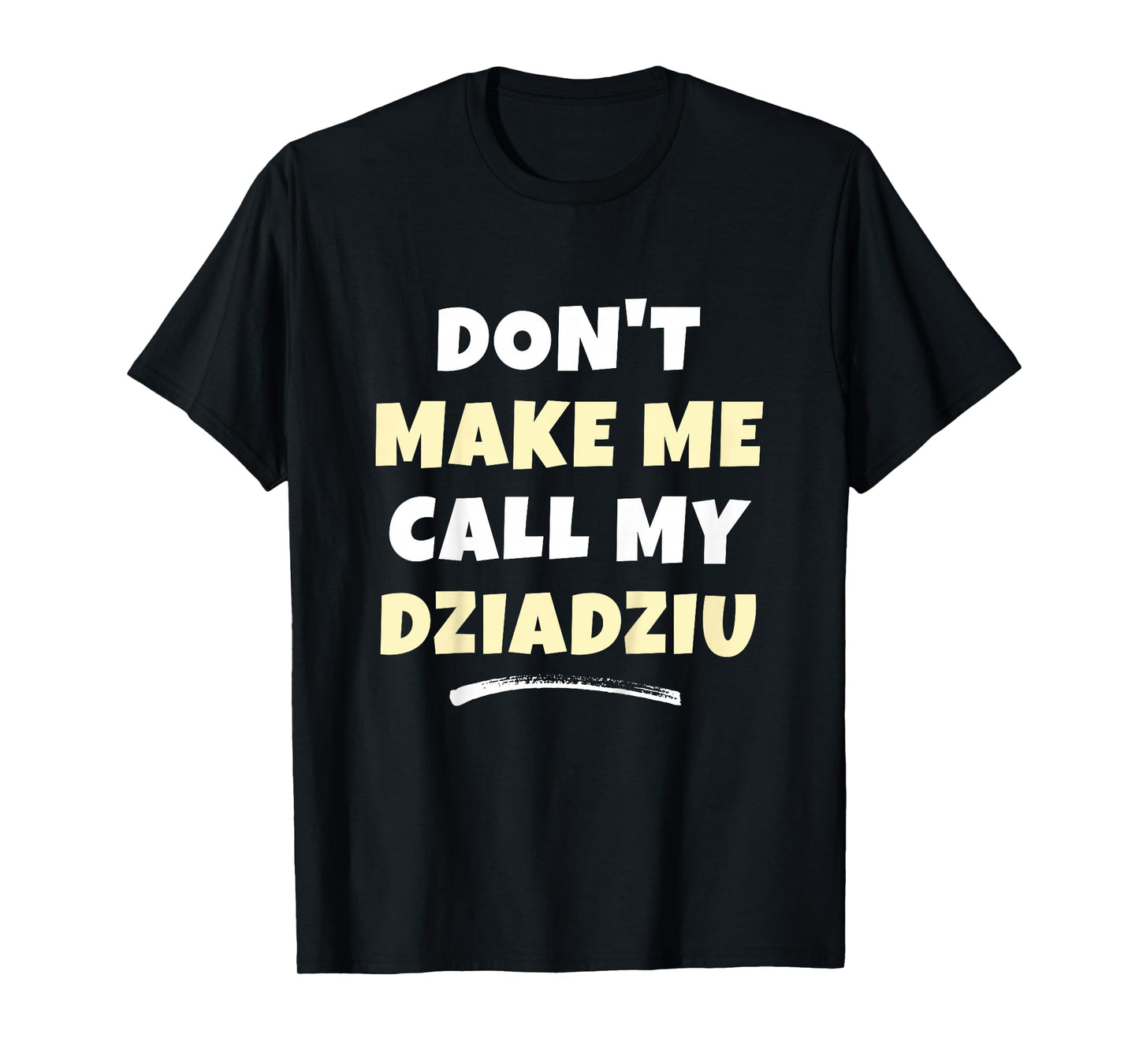Kids Don't Make Me Call My Dziadziu Kids Grandkids Funny T-Shirt