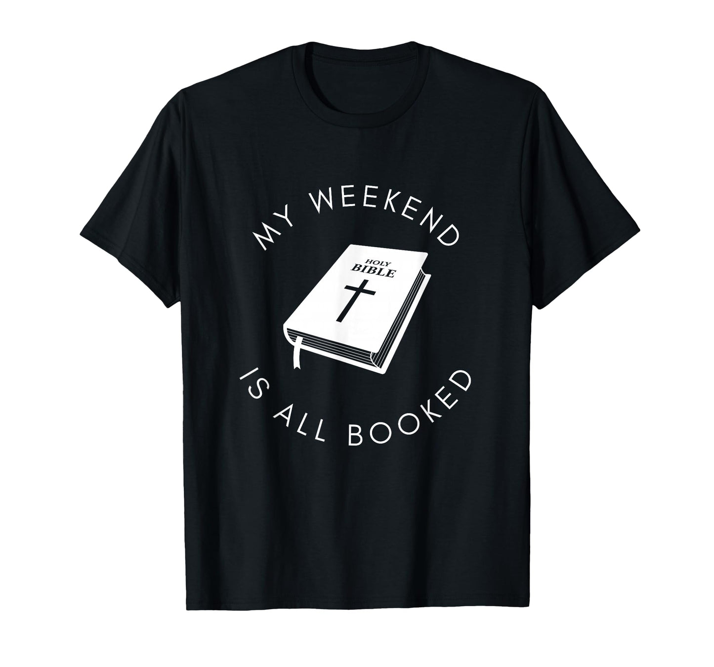 Christian Bible My Weekend is Booked T-Shirt