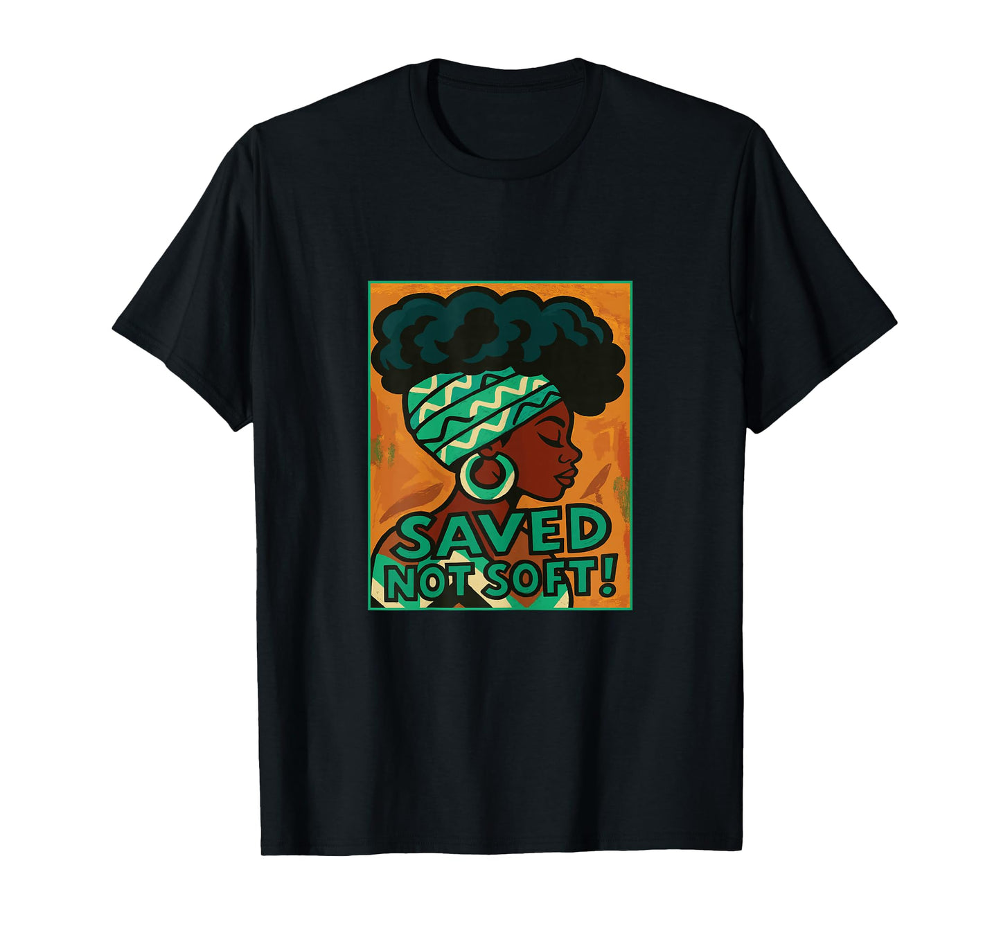 Saved, Not Soft Afro Black Women Christian Faith Gift T-Shirt