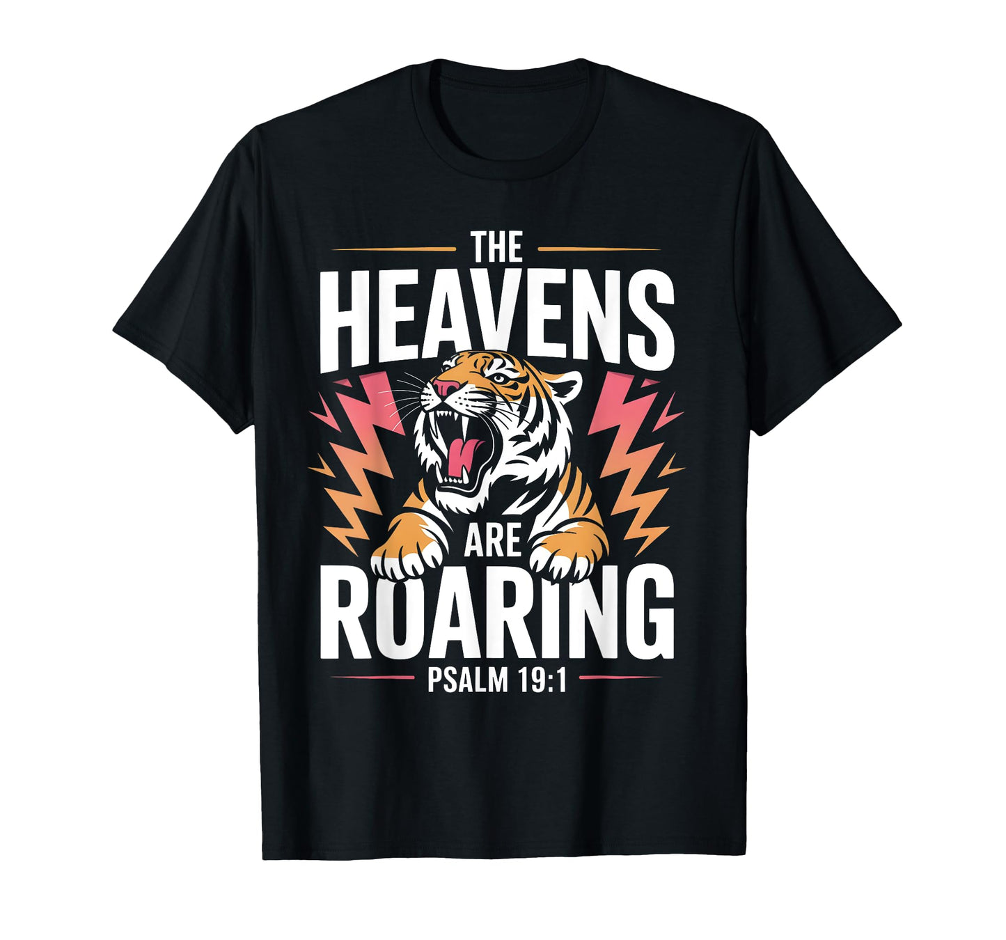 The Heavens are Roaring Psalm 19:1 Christian Faith Women Men T-Shirt