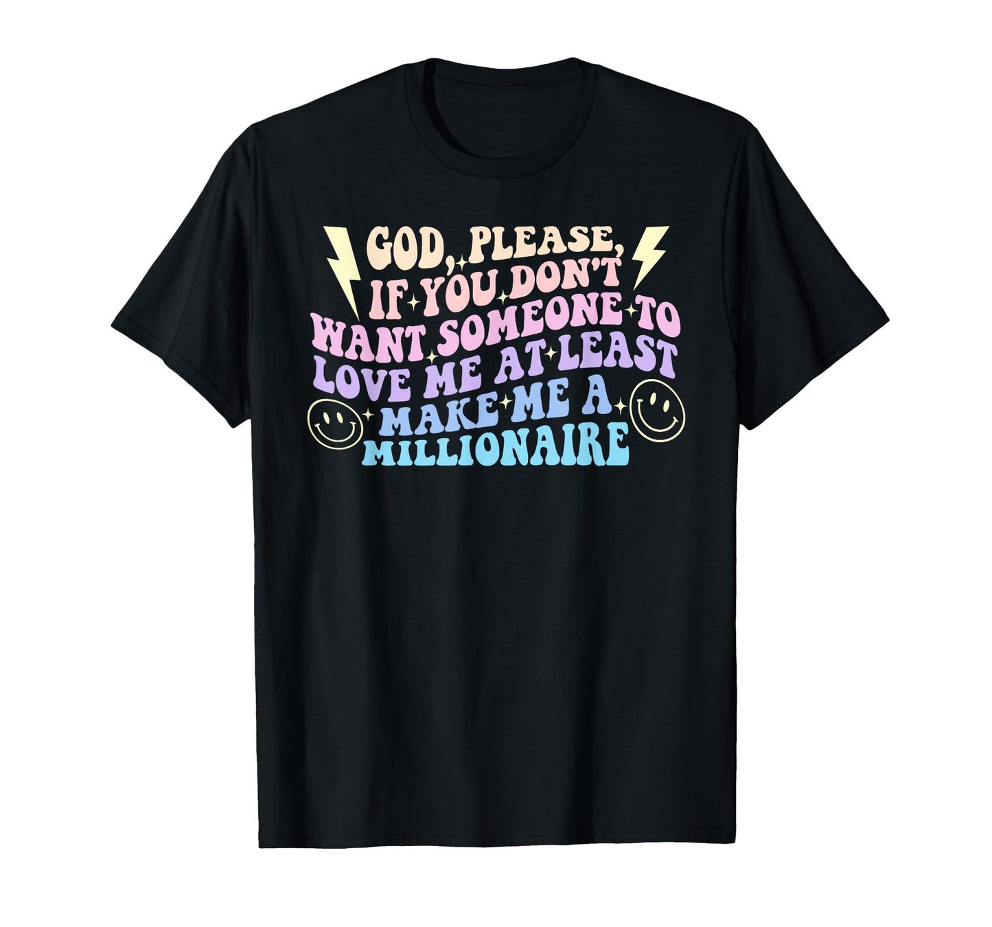 God, Please, If You Don't Want Someone to Love Me T-Shirt