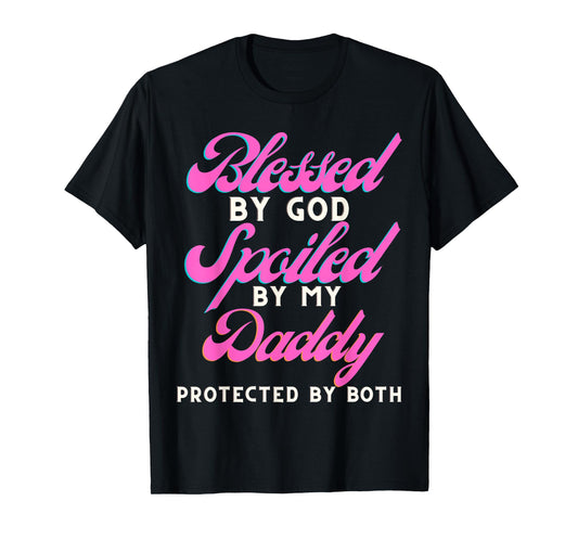 Blessed By Jesus Spoiled By My Daddy Protected Both T-Shirt