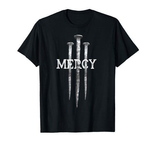3 Nails Mercy Jesus Shirts Christian Tee T-Shirt