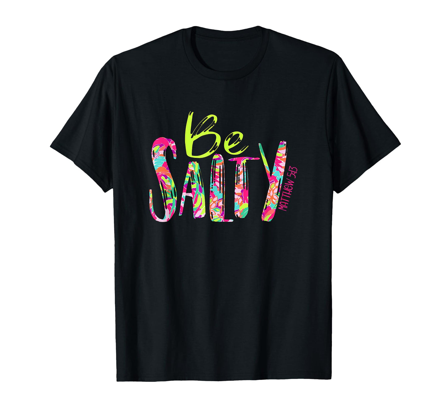 Be Salty Matthew 5 13 Faith Christian Religious Inspired T-Shirt