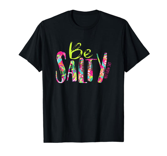 Be Salty Matthew 5 13 Faith Christian Religious Inspired T-Shirt
