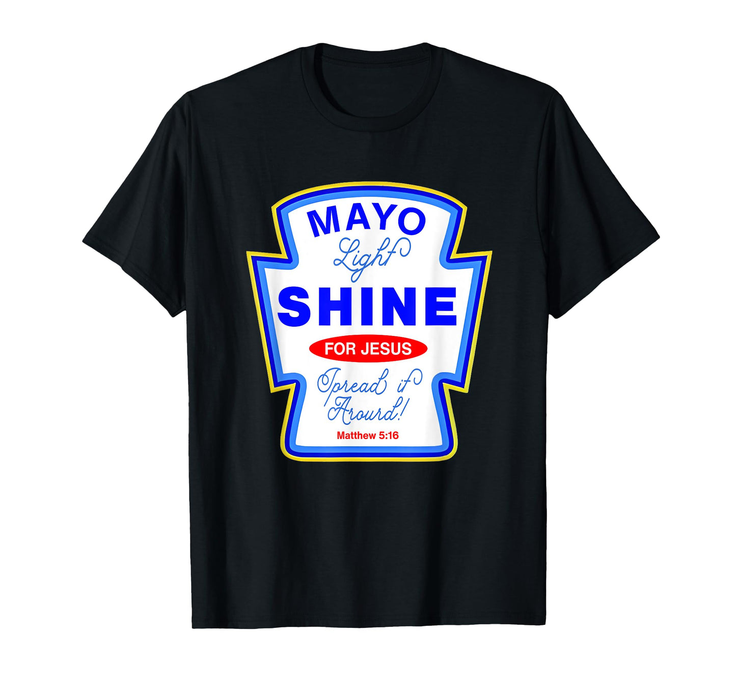 Mayonnaise Mayo Light Jesus Group Condiment Christian Family T-Shirt