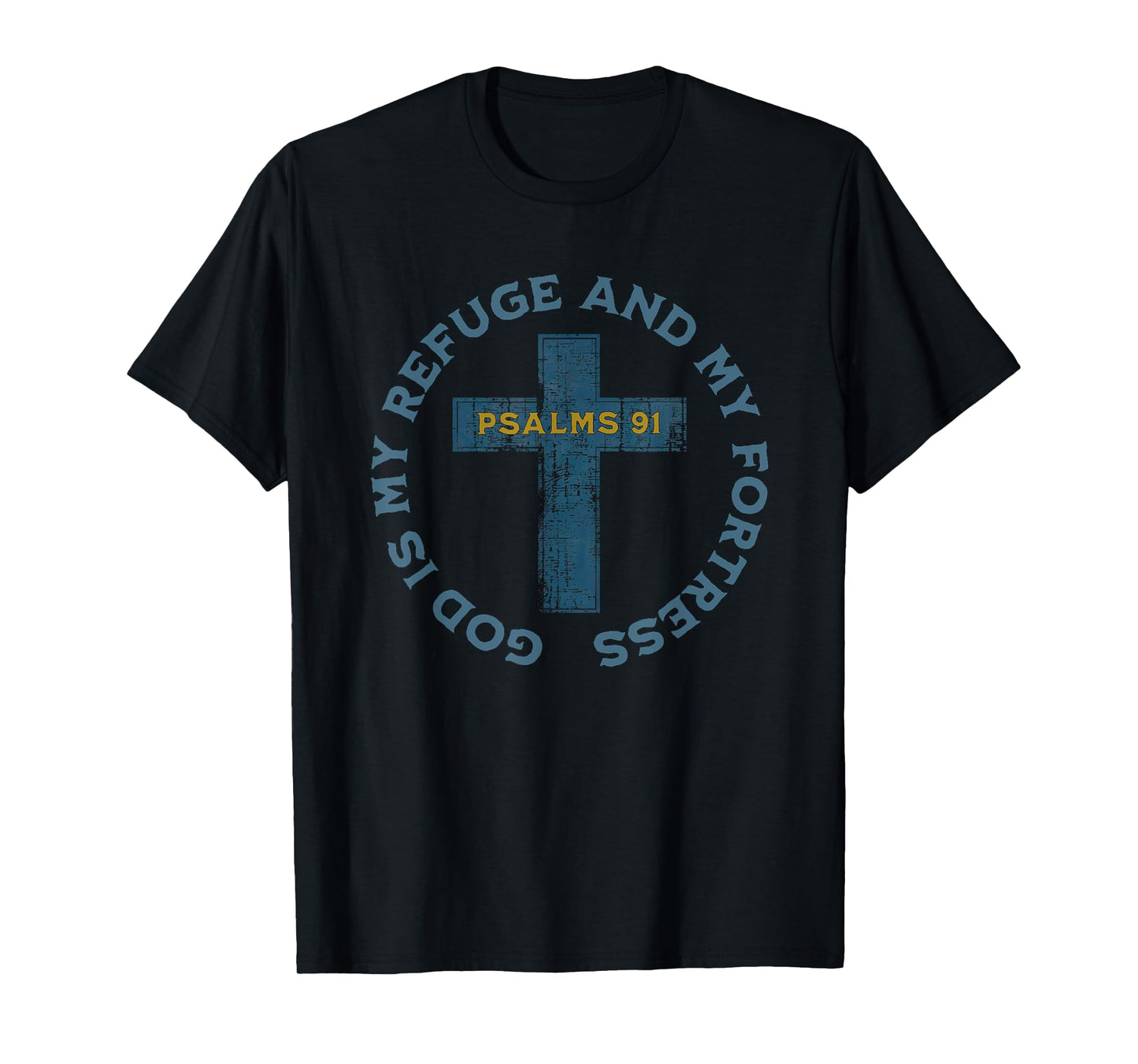 Christian Verse God Is My Refuge And My Fortress Psalms 91 T-Shirt
