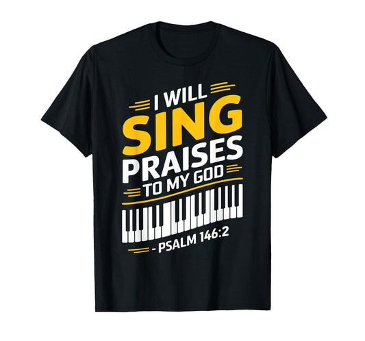 Psalm 146:2 Gospel Piano Pianist Christian Faith Bible Verse T-Shirt