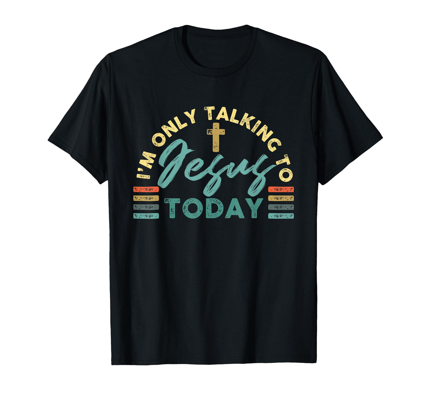 I'm Only Talking To Jesus Today T-Shirt