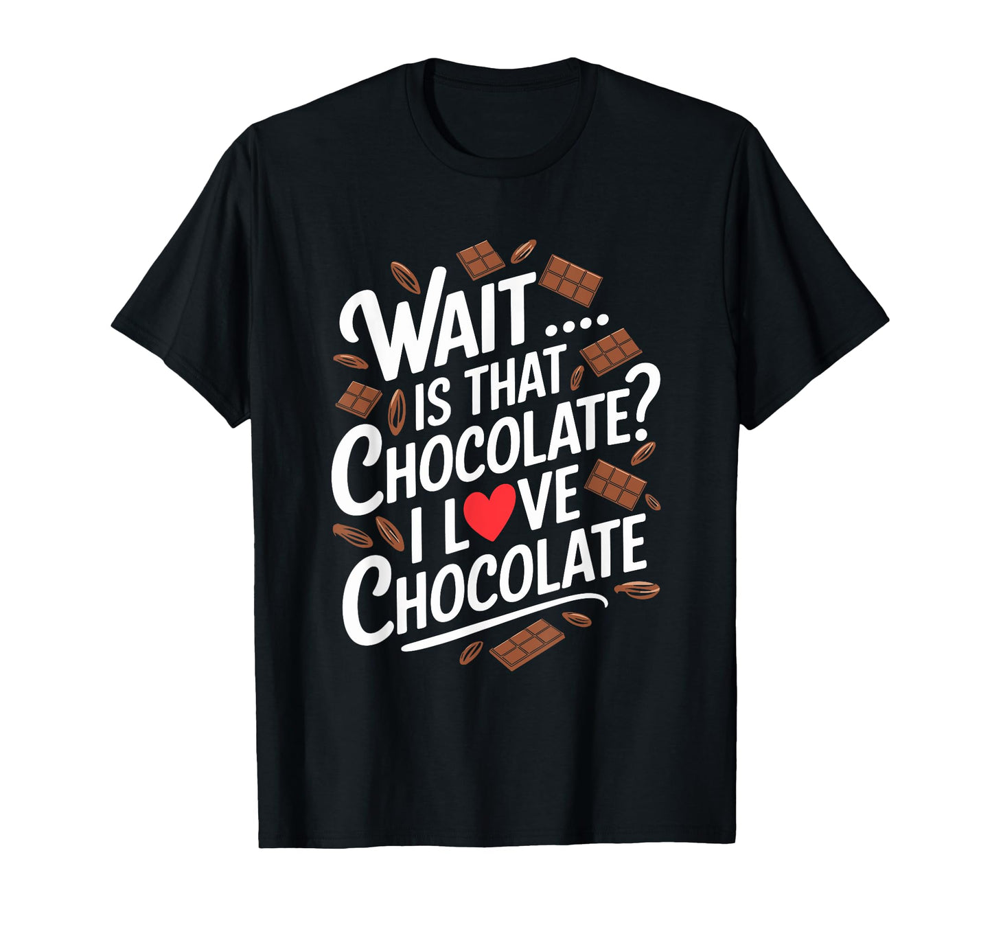 Chocolate Lover Quote Chocolate Theme Chocoholic T-Shirt