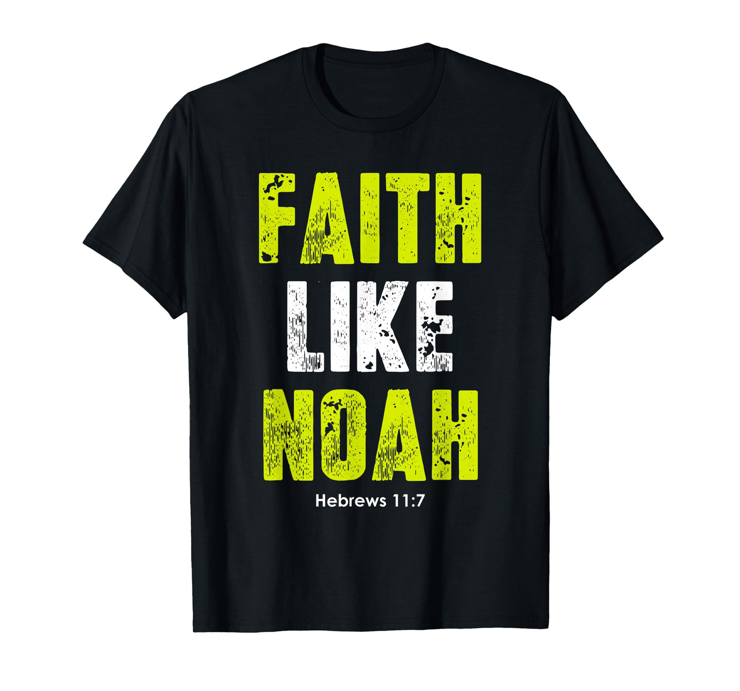 Faith Like Noah | Hebrews 11:7 Christian quotes men & women T-Shirt