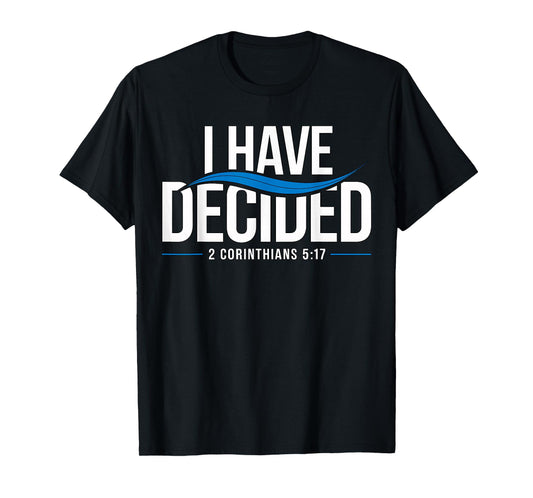 Baptism I Have Decided Baptized T-Shirt