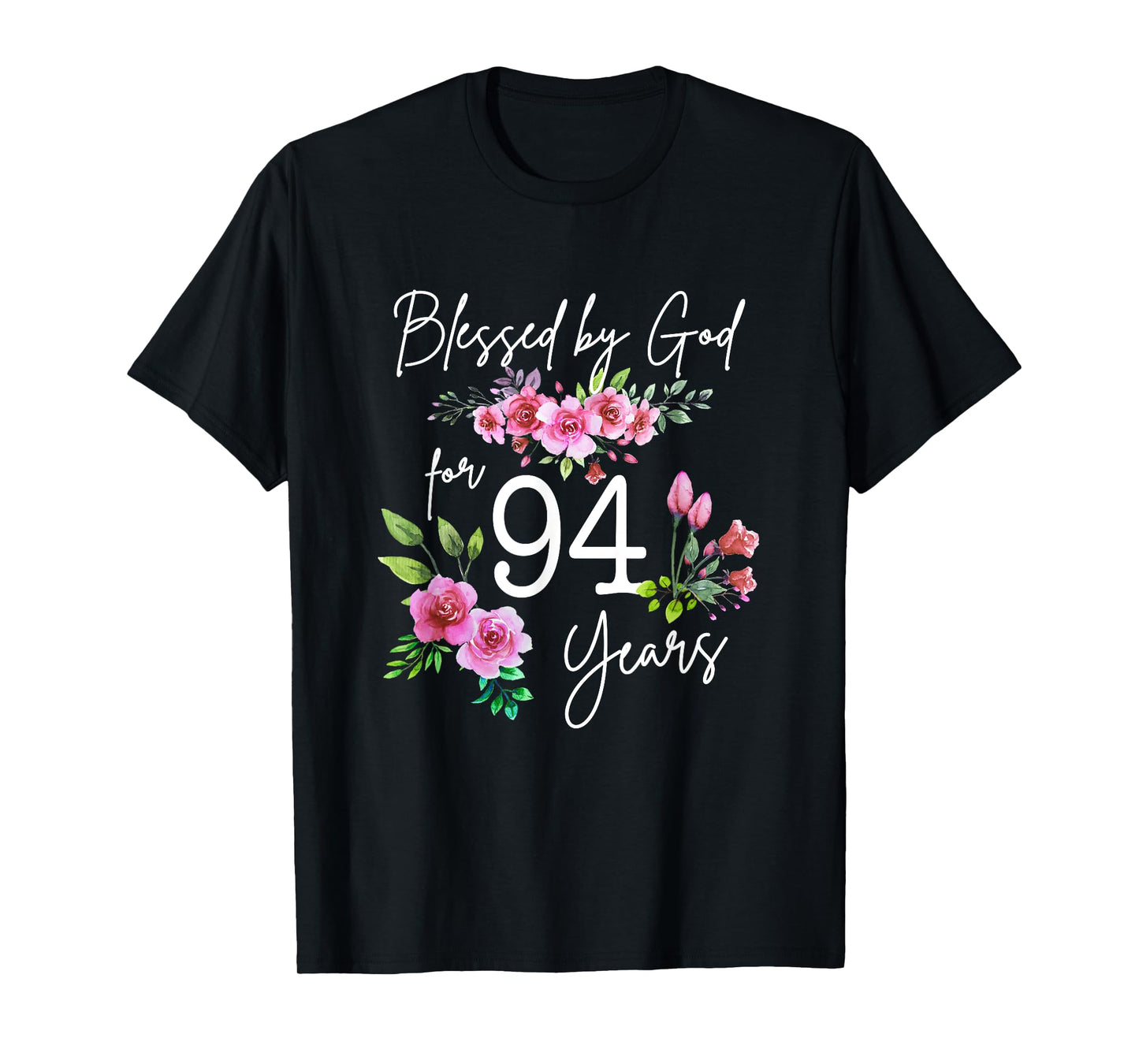 Blessed By God For 94 Years Rose Flower Happy 94th Birthday T-Shirt