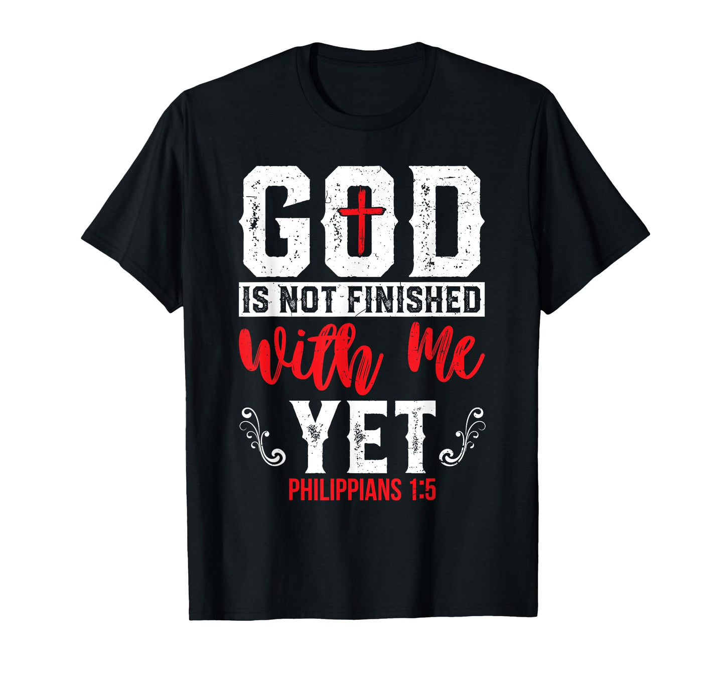 God Is Not Finished With Me Yet Christian Cross Faith T-Shirt