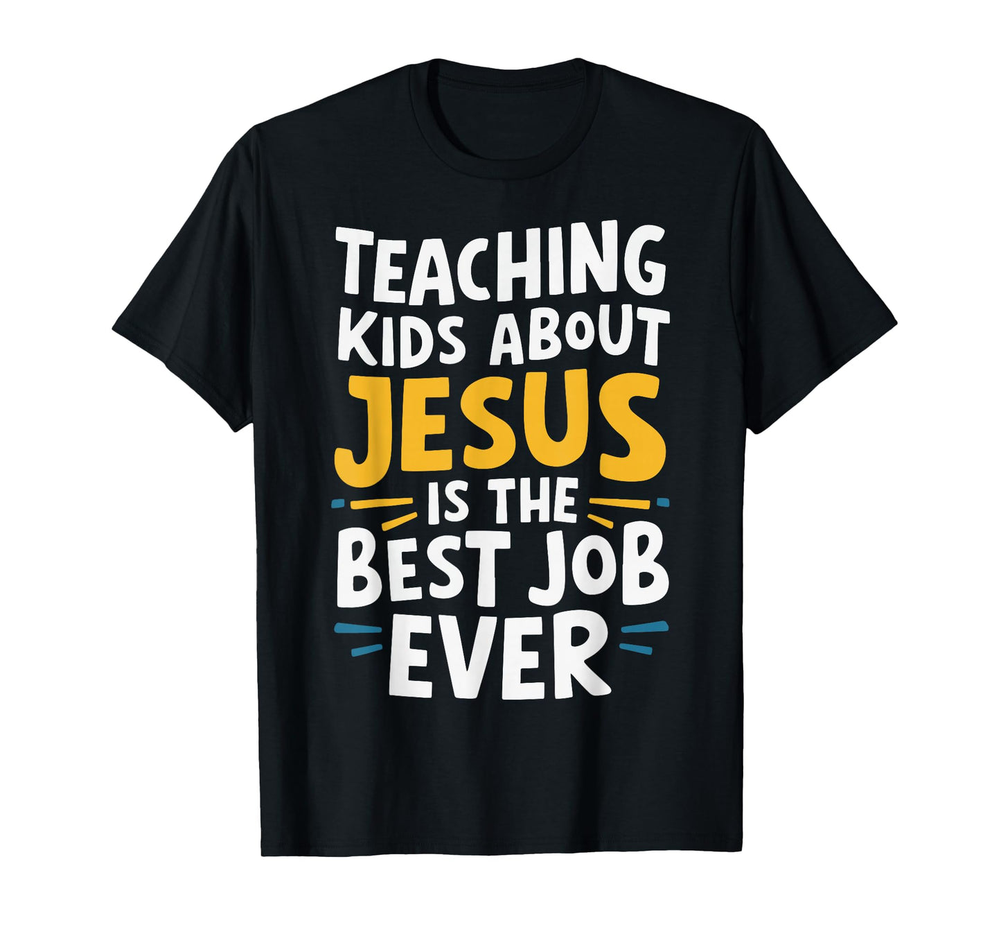 Teaching Kids About Jesus Is The Best Job Ever T-Shirt