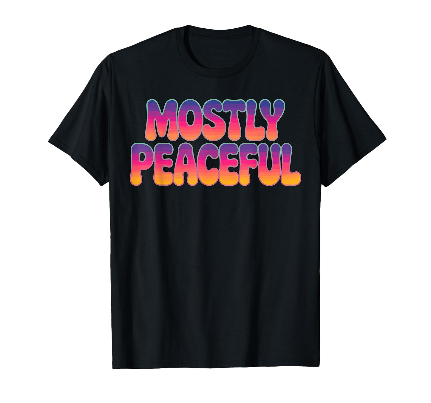 Mostly Peaceful Funny Quote Sarcastic T-Shirt