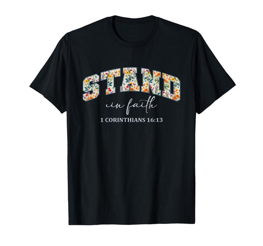 Stand in Faith Christians Religion Bible Scripture Message T-Shirt