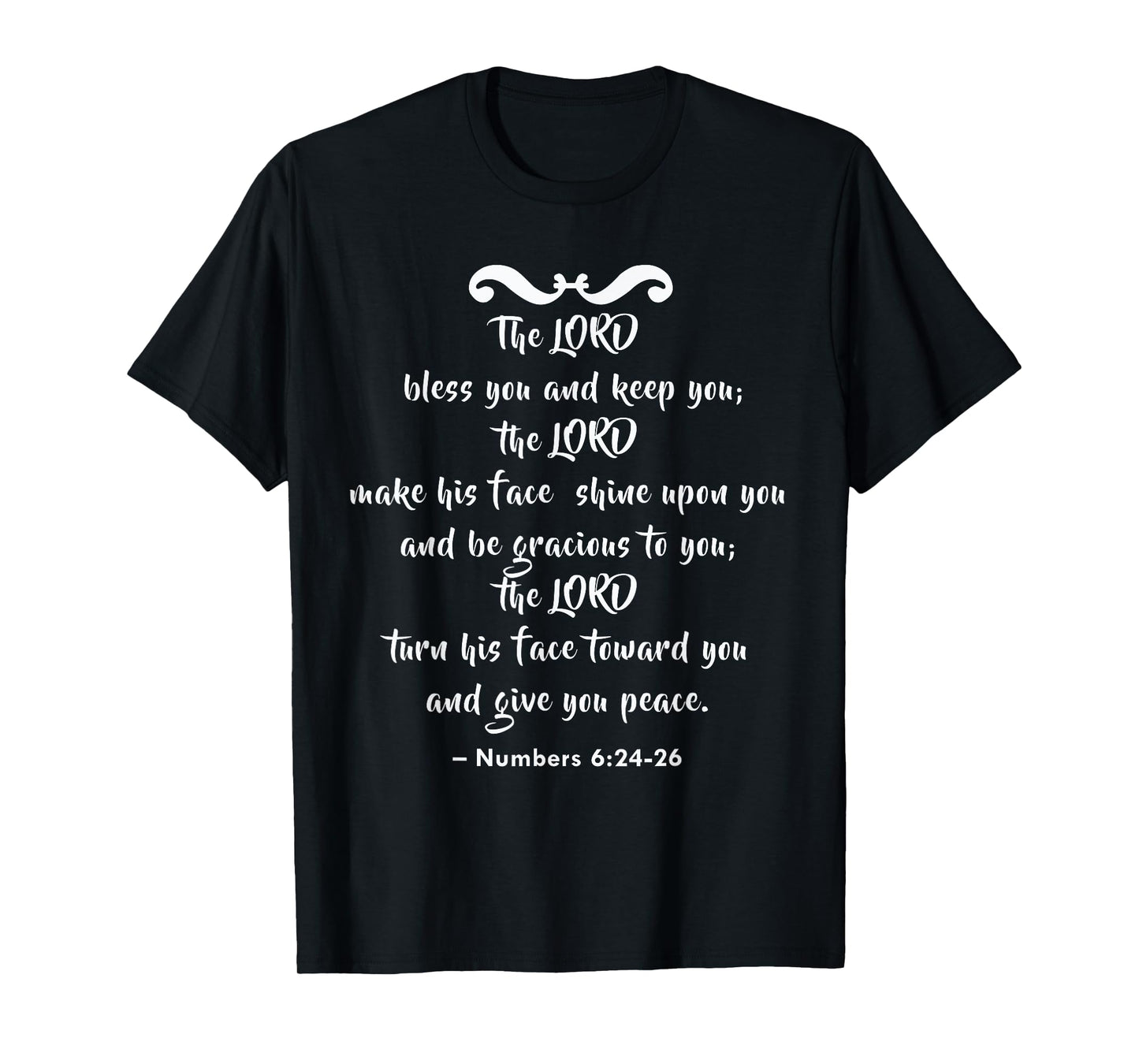 The Lord bless you and keep you; Numbers 6:24-26 T-Shirt