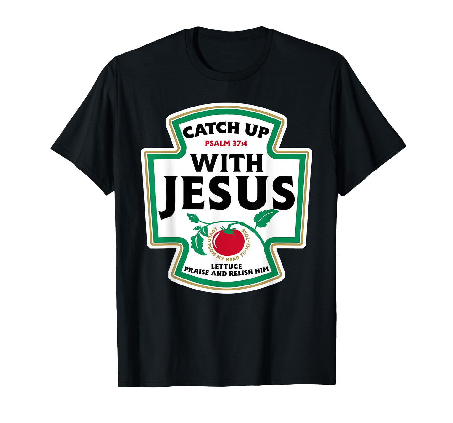 Catch Up with Jesus Funny Christian Faith T-Shirt