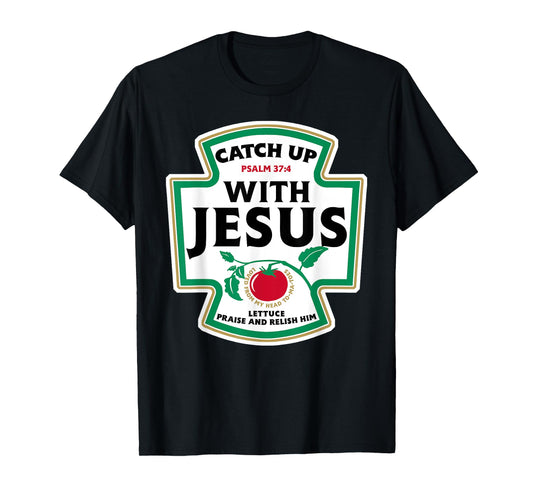 Catch Up with Jesus Funny Christian Faith T-Shirt