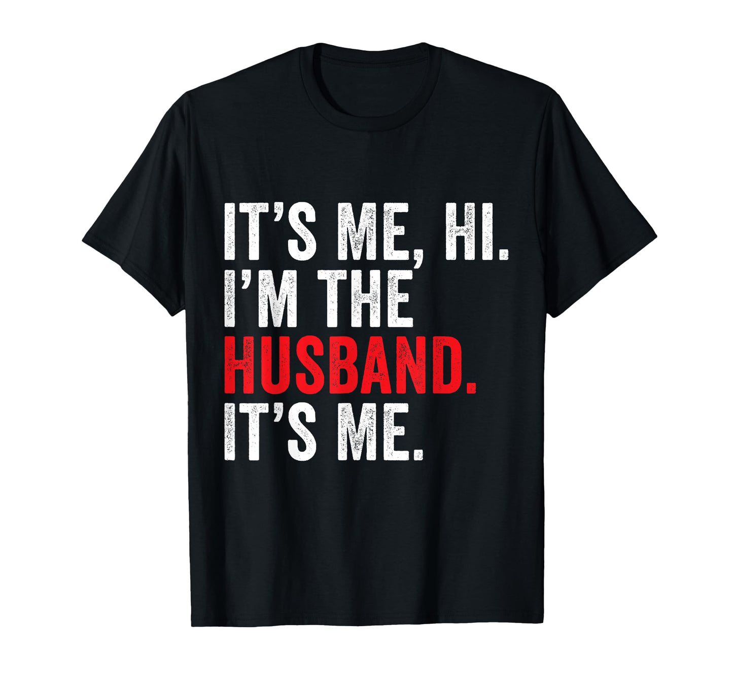 Fathers Day It's Me Hi I'm The Husband It's Me Funny Husband T-Shirt