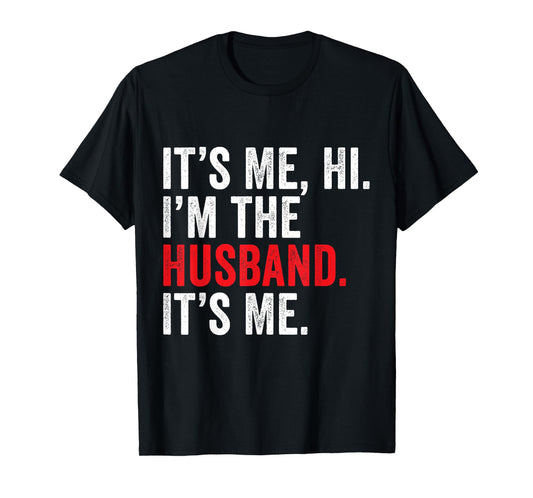 Fathers Day It's Me Hi I'm The Husband It's Me Funny Husband T-Shirt