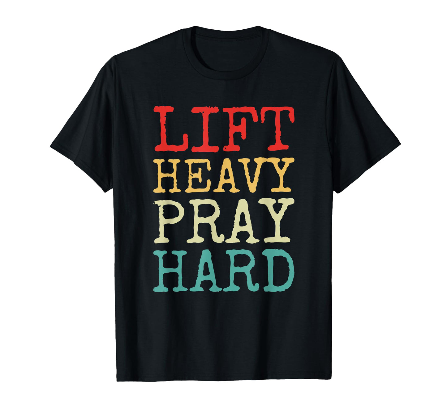 Lift Heavy Pray Hard Gym Religious Phrase T-Shirt