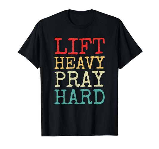 Lift Heavy Pray Hard Gym Religious Phrase T-Shirt
